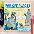 The front cover of the 'Far Off Places' coloring book by Kelly Latham is displayed on a light wood background, surrounded by coloring tools including markers on the left and colored pencils on the right. The cover features a whimsical illustration of a gray cat-like character in a landscape with blue water and green trees.